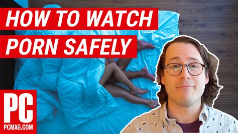 where to watch porn videos|6 Tips to Watch Porn Online Safely